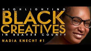 Highlighting Black Creatives in Beaver County: Nadia Knecht #1