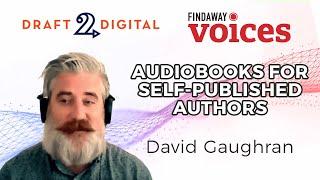 Audiobooks for Indie Authors: David Gaughran Interview