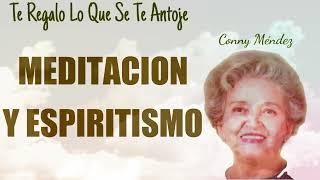 Meditacion Y Espiritismo - Conny Mendez - Materializa Tus Sueños TV