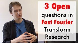 3 Open Questions in Fast Fourier Transform Research (ft. Michael Kapralov)