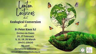 Lenten Lectures 2024 Week 5 with Fr Peter Knox on Ecological Conversation