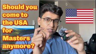 Should you come to the USA for Masters | Pros & Cons | Finances & ROI | Current Job Market & Economy