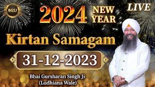 LIVE Kirtan Samagam  (31/12/23) | Bhai Gursharan Singh Ji (Ludhiana Wale) | Kirtan | HD