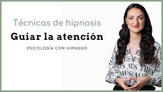 ▷ Técnicas de hipnosis ericksoniana: Guiar la atención de la persona