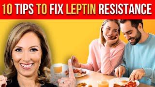 10 Tips to Fix Leptin Resistance | Dr. Janine