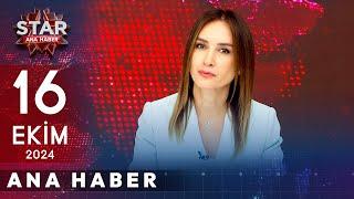 Star Ana Haber | 16 Ekim 2024 Çarşamba