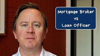 Mortgage Broker vs Loan Officer