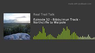 Episode 32 - Bibbulmun Track - Northcliffe to Walpole