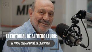 El editorial de Alfredo Leuco: El fiscal Luciani entró en la historia