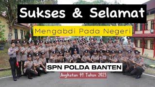 ALHAMDULILLAH SUKSES DAN SELAMAT MENGABDI PADA NEGERI || SPN POLDA BANTEN ANGKATAN 49