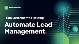 From Enrichment to Routing: Automate Lead Management [Webinar]