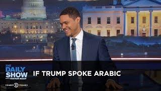 If Trump Spoke Arabic - Between the Scenes: The Daily Show