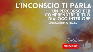 L'inconscio ti Parla - Meditazione guidata per entrare in contatto con il tuo Inconscio