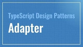 Adapter (TypeScript Design Patterns)