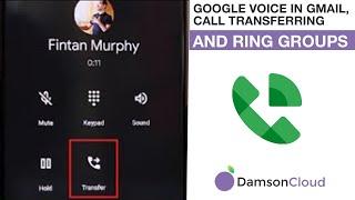 Google Voice in Gmail, Call Transferring and Ring Groups