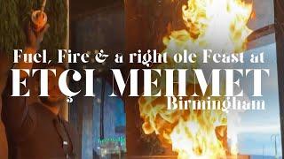 Fuel, Fire and Phenomenal Food - Etçi Mehmet / Birmingham