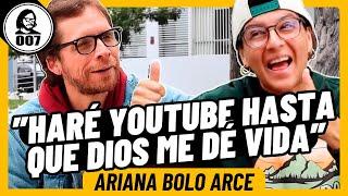 ARIANA BOLO ARCE: "HARÉ YOUTUBE HASTA QUE DIOS ME DÉ VIDA"