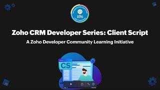 Zoho Developer Hangout (ZDH) – Episode 18 | Zoho CRM Client Script for Efficient Sales Process