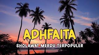 Sholawat Merdu Terpopuler | Adhfaita 'Alal Husni Abqo | Lirik Arab, Latin dan Terjemahan