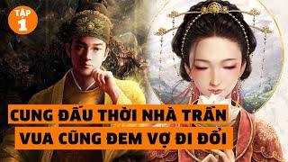 [NGƯỜI HỌ TRẦN PHẢI XEM] Tóm Tắt Lịch Sử Nhà Trần - Phim Cung Đấu Gọi Bằng Cụ | ĐÀM ĐẠO LỊCH SỬ #1