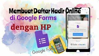 CARA MEMBUAT DAFTAR HADIR ONLINE DI GOOGLE FORMS dengan HP