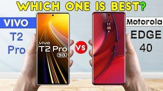vivo T2 Pro vs Motorola Edge 40 : Comparison