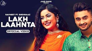 Lakh Laahnta - Ravneet | Official Video | Shehnaaz Gill | Juke Dock