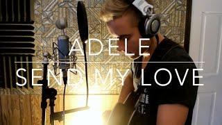Adele - Send My Love (To Your New Lover) Acoustic Cover