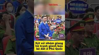 Xét xử nhóm giang hồ tranh giành bảo kê đất ở Phú Quốc