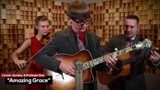 Amazing Grace - Lincoln Hensley, Aynsley Porchak, and Professor Dan