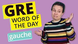 GRE Vocab Word of the Day: Gauche | GRE Vocabulary