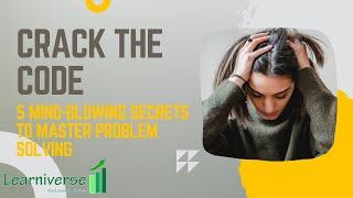 5 Mind-Blowing Secrets to Master Problem Solving | Professional Growth