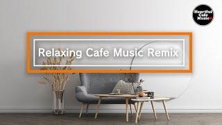 Relaxing Cafe Music Remix  (8h)【For Work / Study】Restaurants BGM, Lounge Music, shop BGM