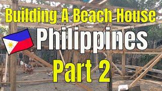 Building a Beach House in the Philippines - Part 2