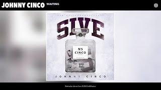 Johnny Cinco - Waiting (Official Audio)