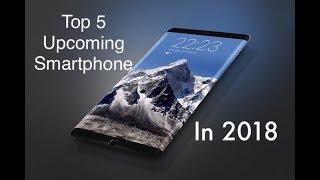 Top 5 upcoming smartphone in 2018 by AJ Tech