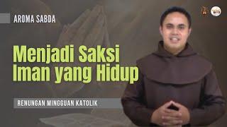 AROMA SABDA - "Menjadi Saksi Iman yang Hidup" (Renungan Katolik) | Karmelit Tube