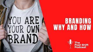 Post Shift Shot #56 - Branding Why and How