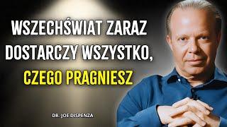 Wszystko, czego pragniesz, zaraz się spełni - Joe Dispenza / Prawo Przyciągania