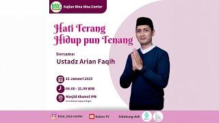 Hati Terang Hidup pun Tenang | Ust. Arian Faqih | MT Bina Nisa Center (BNC)