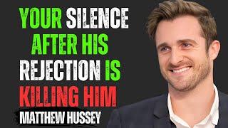 Your Silence After His Rejection Is Killing Him | Matthew Hussey Motivational Speech