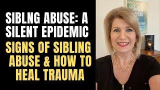 Sibling Abuse: A Silent Epidemic | Signs of Sibling Abuse & Tips to Heal Trauma