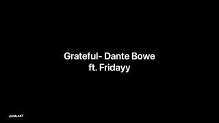 Grateful- Dante Bowe ft. Fridayy, Lyric Video