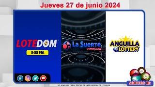 LOTEDOM, La Suerte Dominicana y Anguilla Lottery en Vivo  │Jueves 27 de junio 2024– 6:00PM
