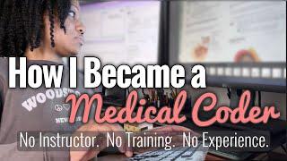 How I Became a Medical Coder | My Journey with NO Instructor, Training, or Experience.