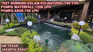 TEST RUNNING KOLAM KOI NATURAL 190 TON | OM TESAR JAKARTA BARAT