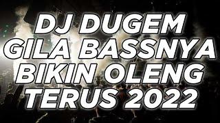 DJ DUGEM TERBARU 2022 ( GILA BASS NYA BIKIN OLENG TERUS )