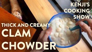 Thicc Clam Chowder | Kenji's Cooking Show