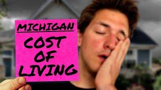 The ACTUAL Cost Of Living In Michigan