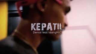 Denial - KEPATIL feat IdangMIC